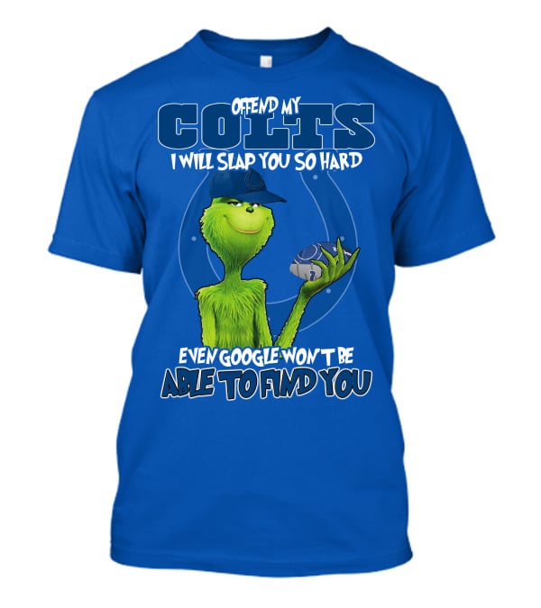 Offend My Colts Even Google Won't Be Able To Find You Grinch Wearing Hat Holding Football T-Shirt