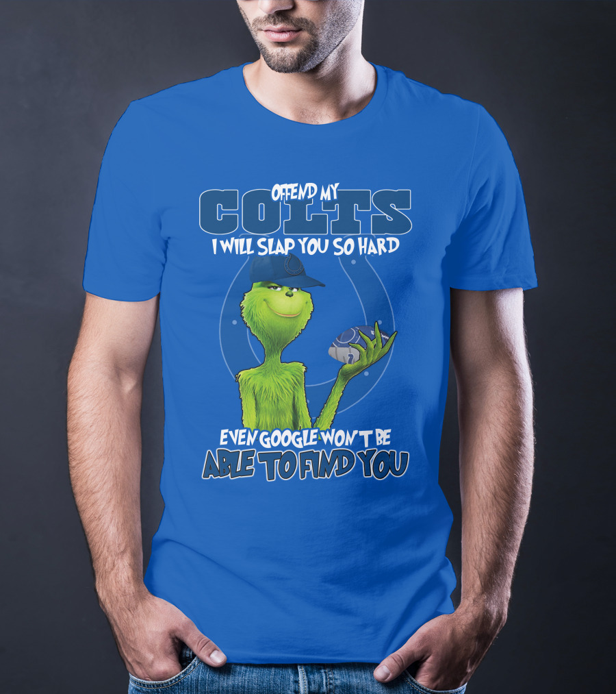 Offend My Colts Even Google Won't Be Able To Find You Grinch Wearing Hat Holding Football T-Shirt