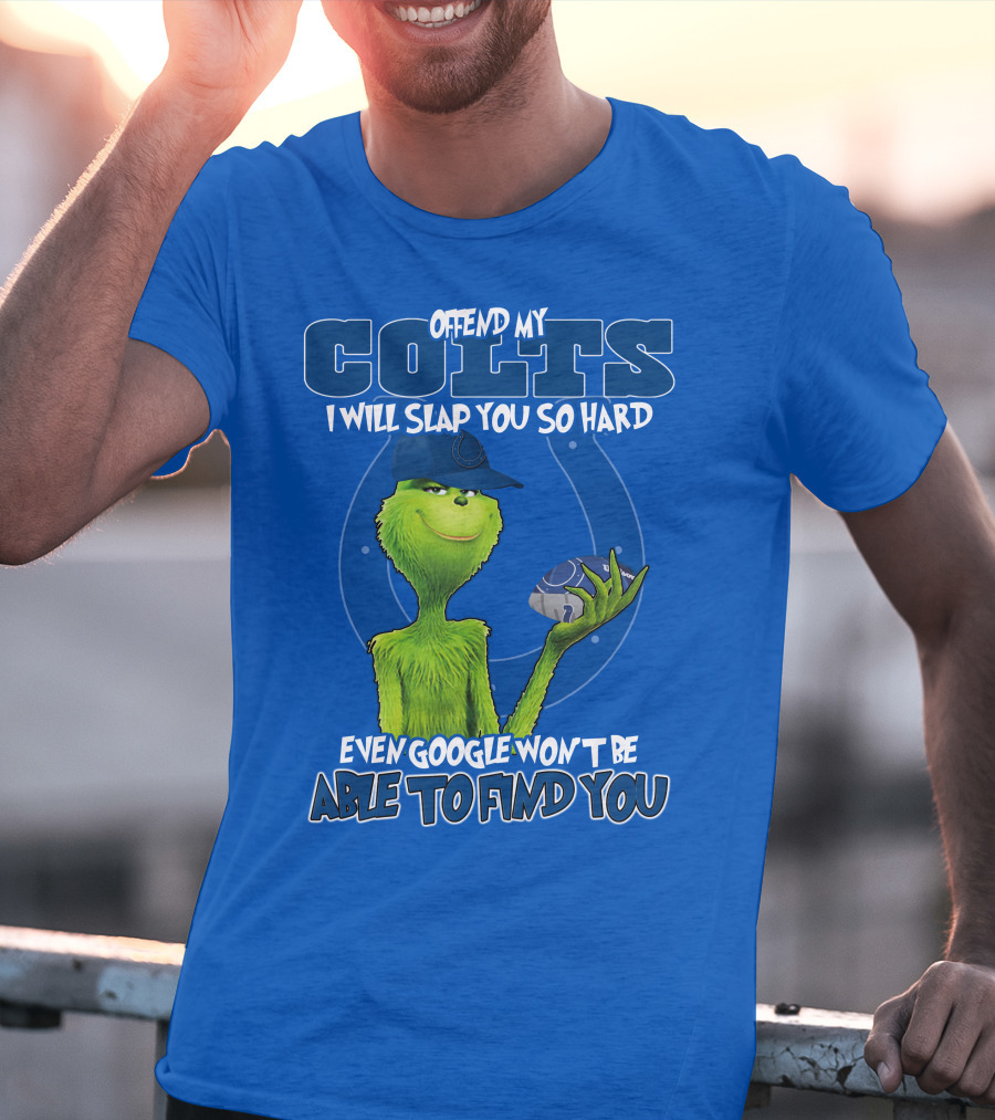 Offend My Colts Even Google Won't Be Able To Find You Grinch Wearing Hat Holding Football T-Shirt