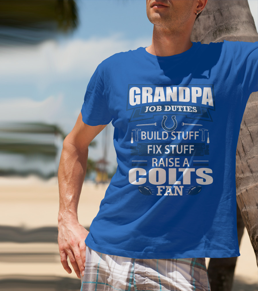 Grandpa Job Duties Build Fix Raise A Colts Fan T-Shirt