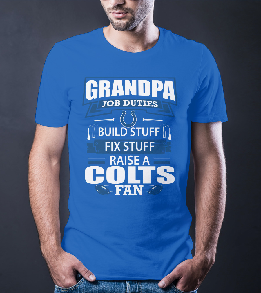 Grandpa Job Duties Build Fix Raise A Colts Fan T-Shirt
