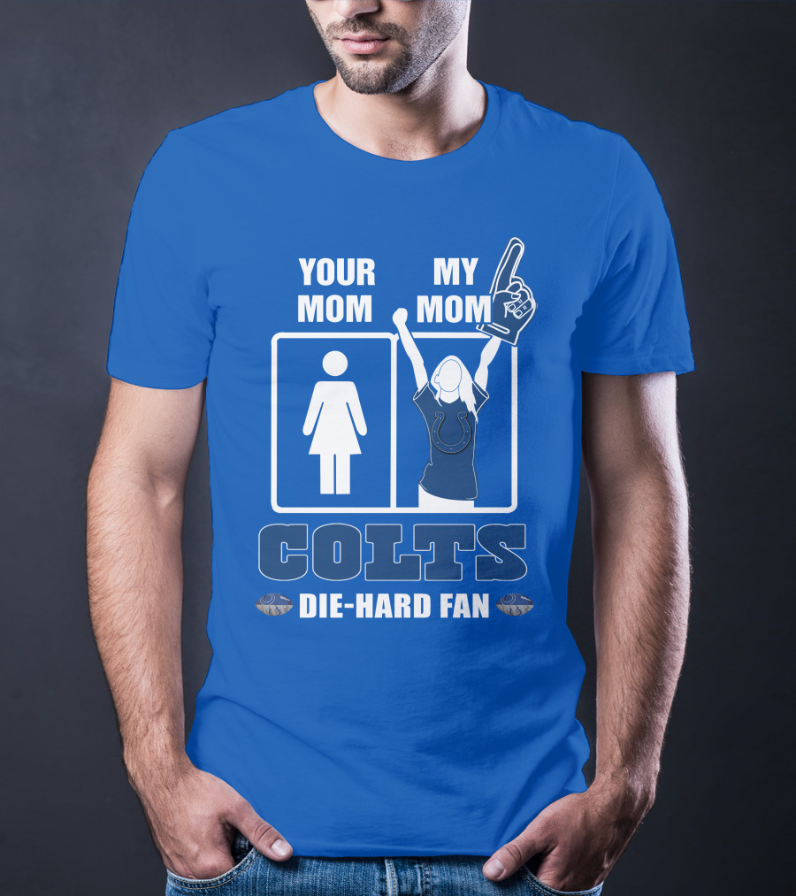 Your Mom My Mom Colts Die-Hard Fan T-Shirt