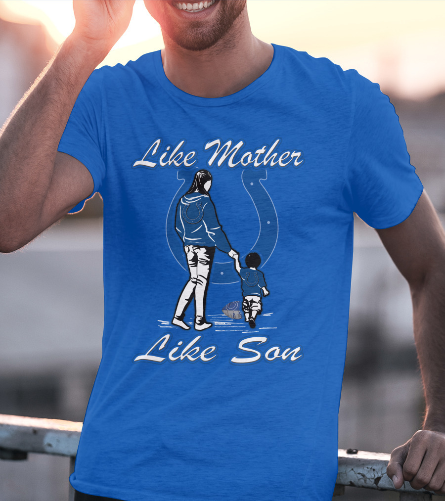 Like Mother Like Son Indianapolis Colts Fan Family Connection T-Shirt
