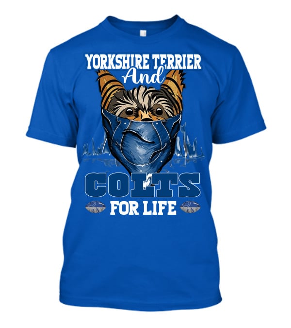 Yorkshire Terrier And Indianapolis Colts For Life T-Shirt