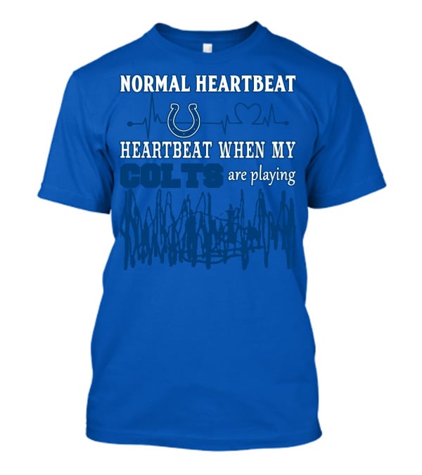 Normal Heartbeat Heartbeat When My Colts Are Playing Indianapolis Colts 61 T-Shirt
