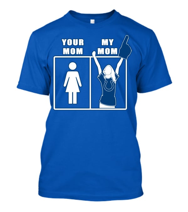 Your Mom My Mom Indianapolis Colts Fan T-Shirt