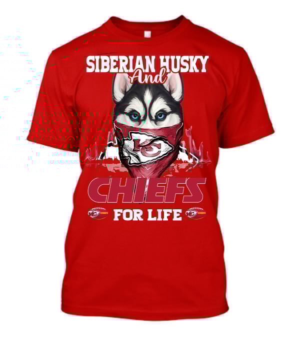 Siberian Husky And Kansas City Chiefs For Life T-Shirt