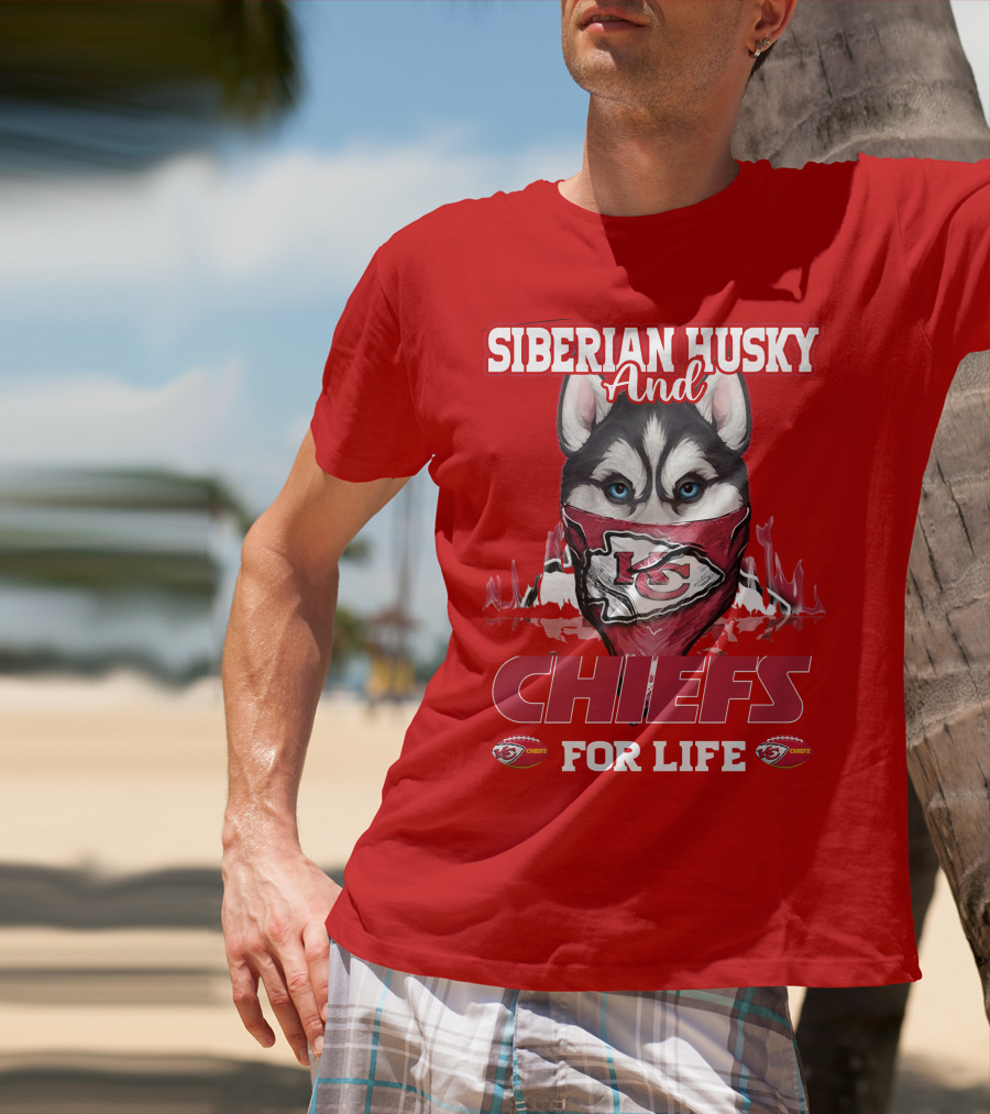 Siberian Husky And Kansas City Chiefs For Life T-Shirt