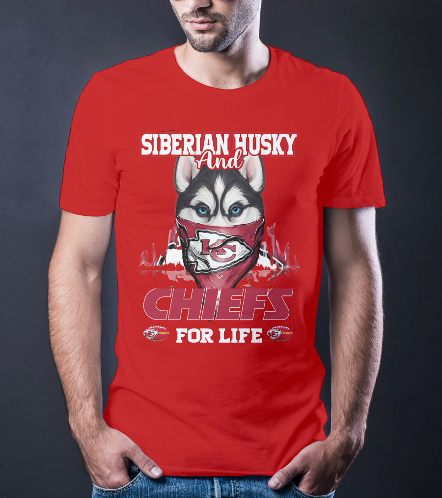 Siberian Husky And Kansas City Chiefs For Life T-Shirt