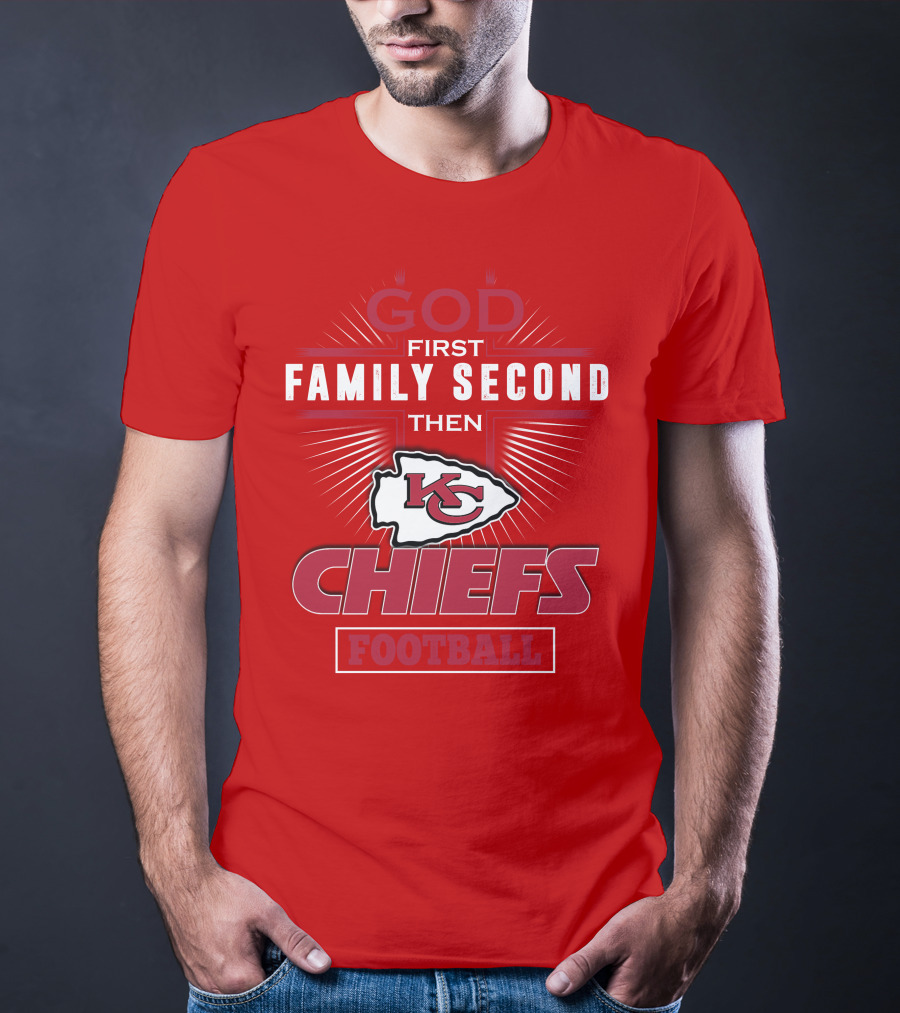 God First Family Second Then KC Chiefs Football T-Shirt