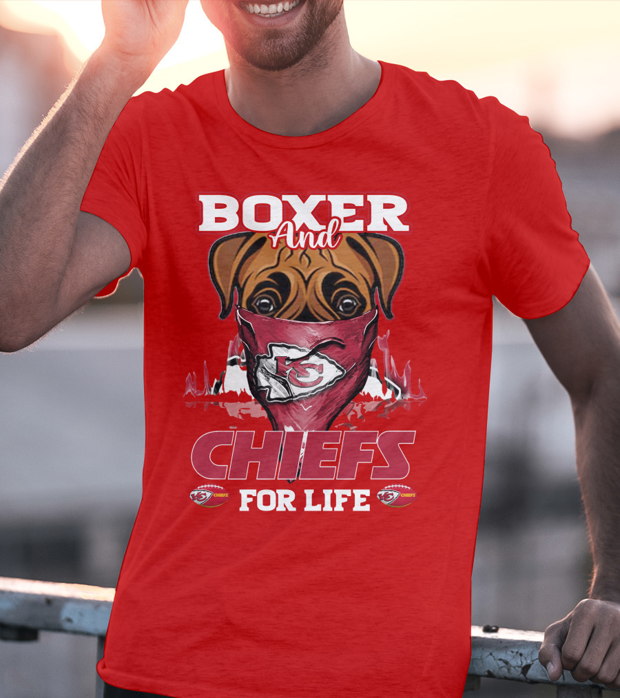 Boxer And Kansas City Chiefs For Life T-Shirt