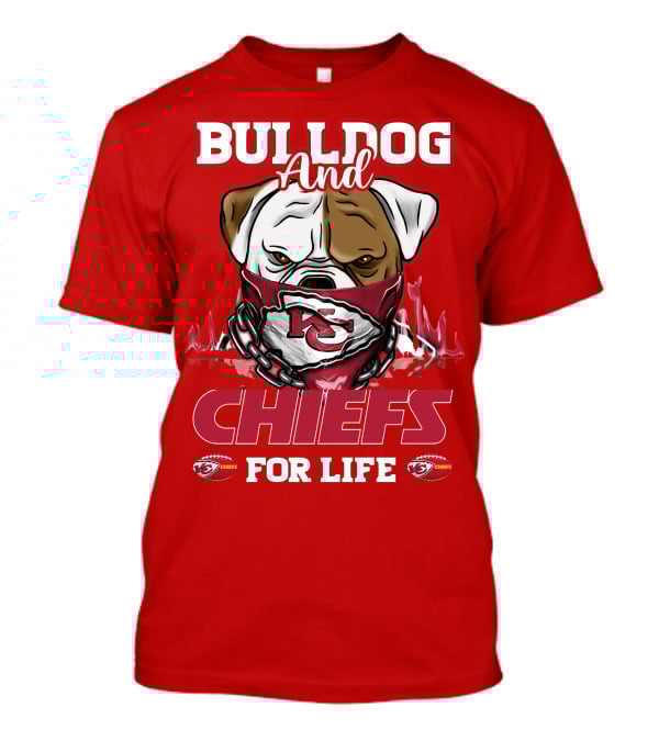 Bulldog And Chiefs For Life Kansas City Chiefs T-Shirt