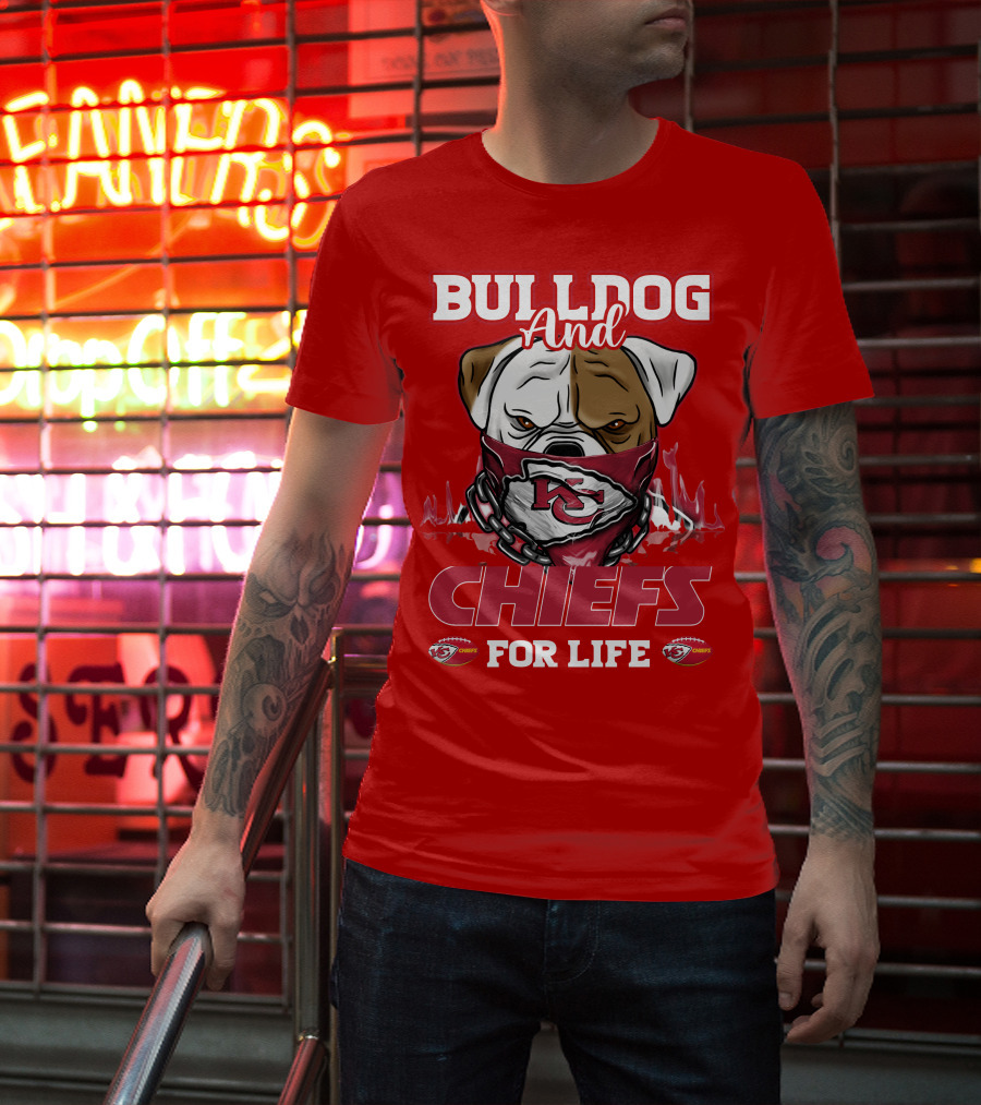 Bulldog And Chiefs For Life Kansas City Chiefs T-Shirt