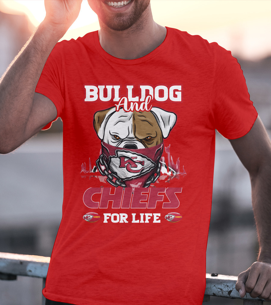 Bulldog And Chiefs For Life Kansas City Chiefs T-Shirt