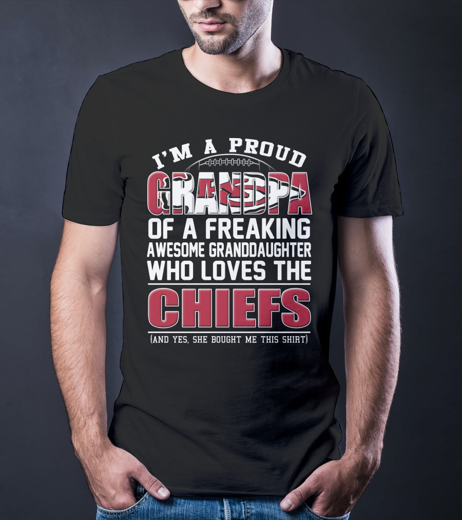 I'm A Proud Grandpa Of A Freaking Awesome Granddaughter Who Loves The Chiefs T-Shirt