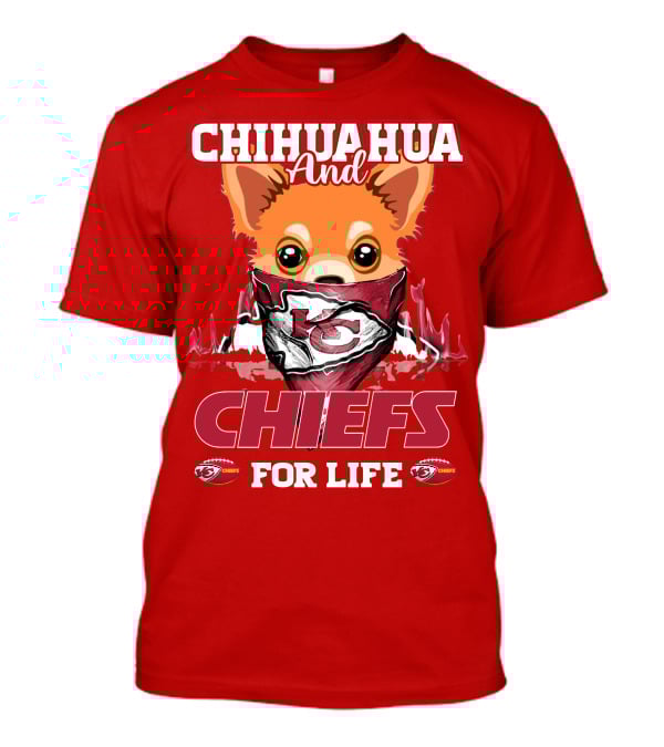 Chihuahua And Chiefs For Life Kansas City Chiefs T-Shirt