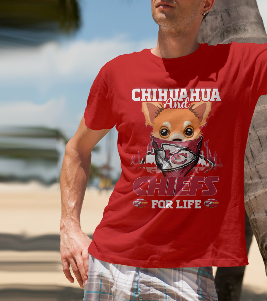 Chihuahua And Chiefs For Life Kansas City Chiefs T-Shirt