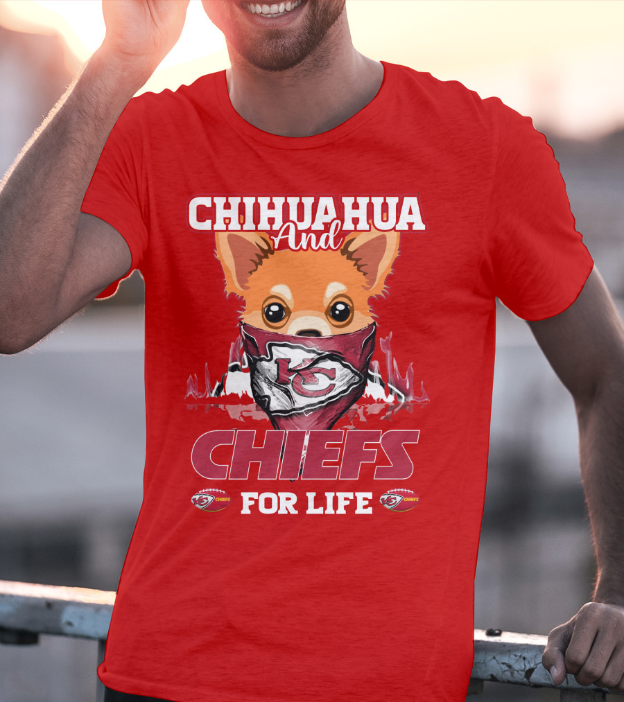 Chihuahua And Chiefs For Life Kansas City Chiefs T-Shirt