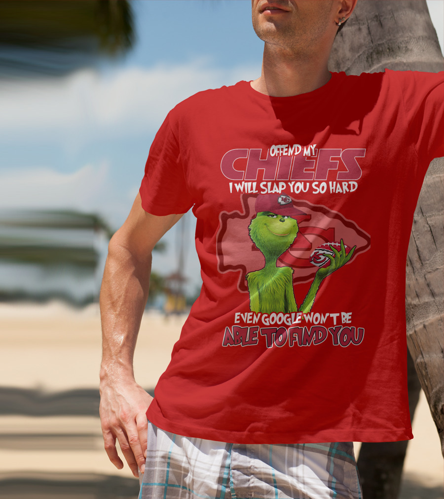 Offend My Chiefs I Will Slap You So Hard Even Google Won't Be Able To Find You Grinch Kansas City Chiefs T-Shirt
