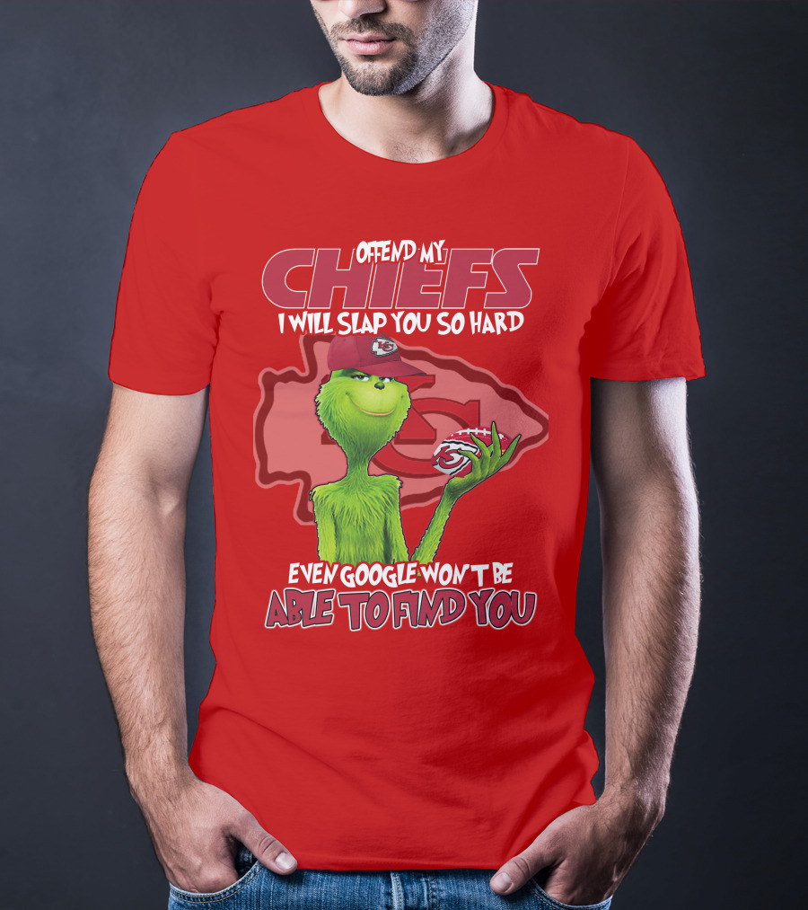 Offend My Chiefs I Will Slap You So Hard Even Google Won't Be Able To Find You Grinch Kansas City Chiefs T-Shirt