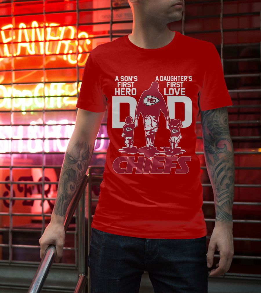 A Son's First Hero A Daughter's First Love Dad Chiefs Kansas City T-Shirt