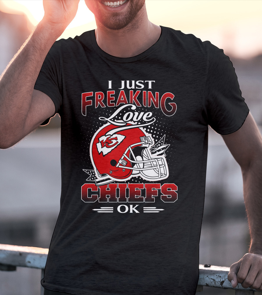I Just Freaking Love Kansas City Chiefs Ok T-Shirt