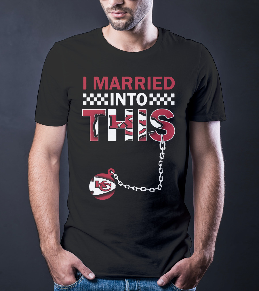 I Married Into This Kansas City Chiefs T-Shirt