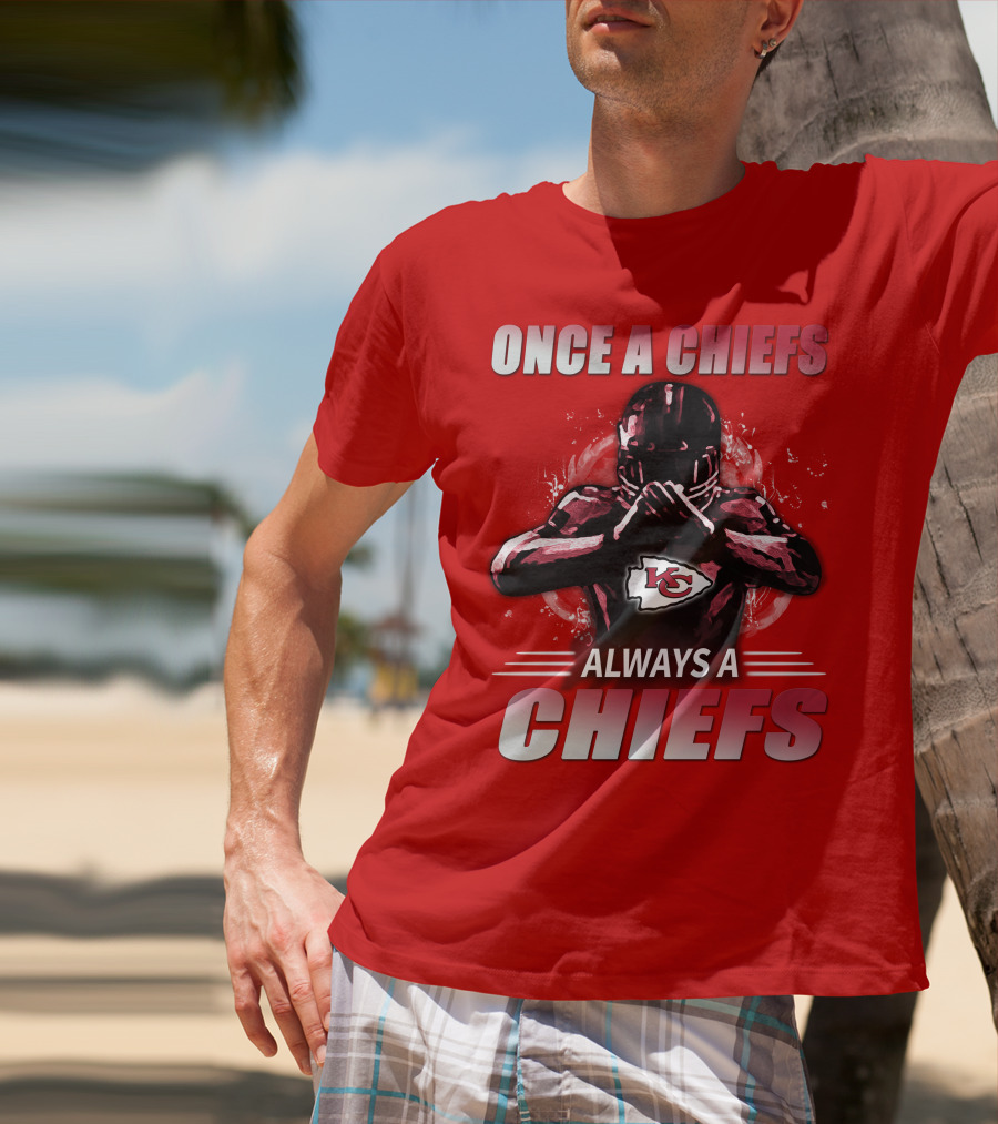 Once A Chiefs Always A Chiefs Kansas City Chiefs T-Shirt