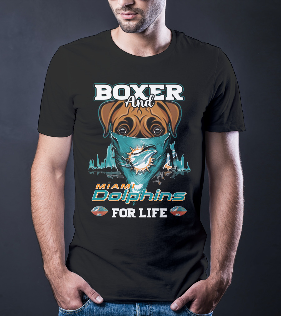 Boxer And Miami Dolphins For Life T-Shirt