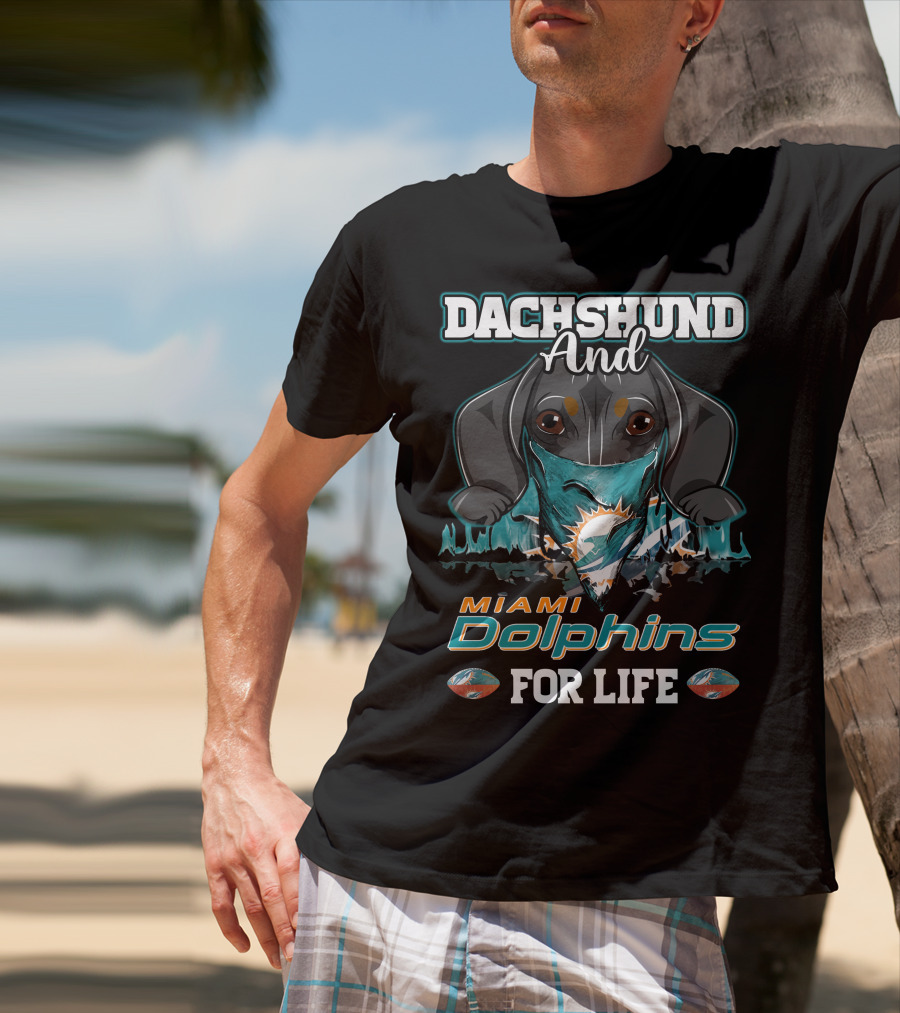 Dachshund And Miami Dolphins For Life T-Shirt