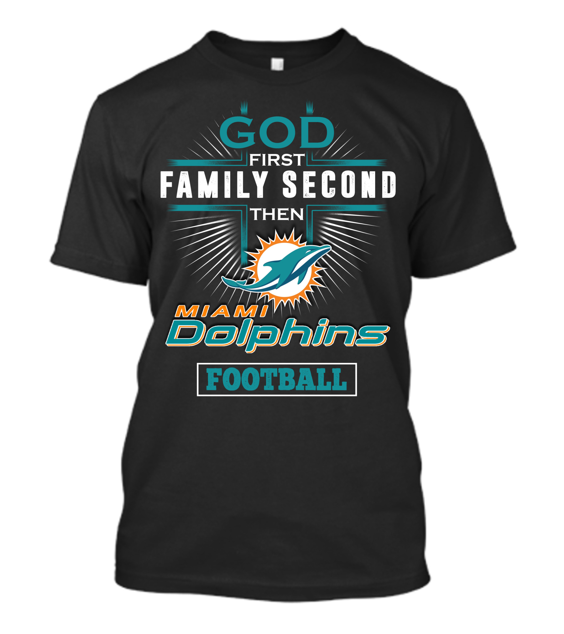 God First Family Second Then Miami Dolphins Football T-Shirt