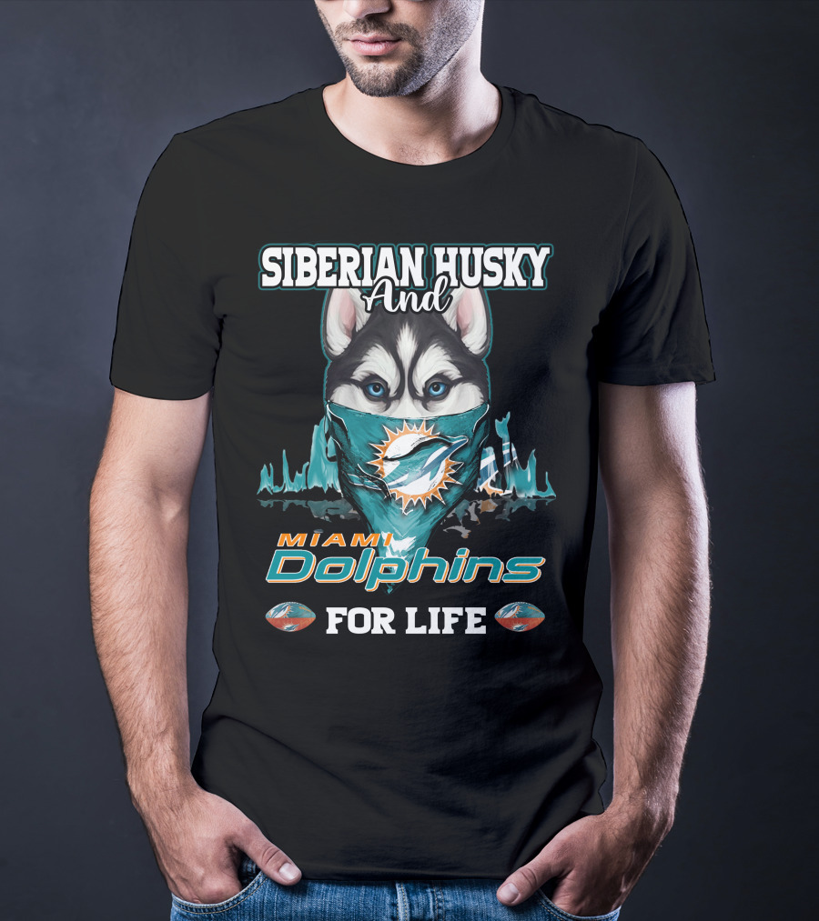Siberian Husky And Miami Dolphins For Life T-Shirt