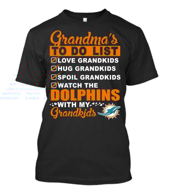 Grandma's To Do List Love Hug Spoil Watch The Dolphins With My Grandkids T-Shirt