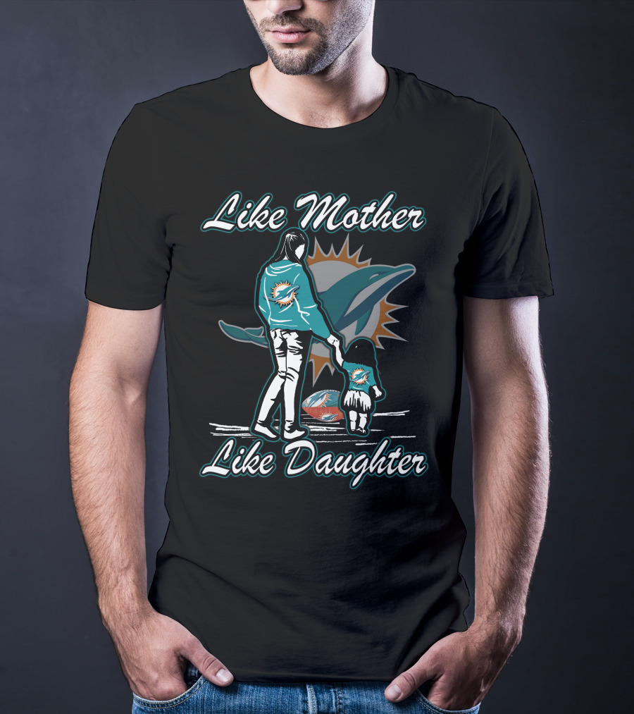 Like Mother Like Daughter Miami Dolphins T-Shirt