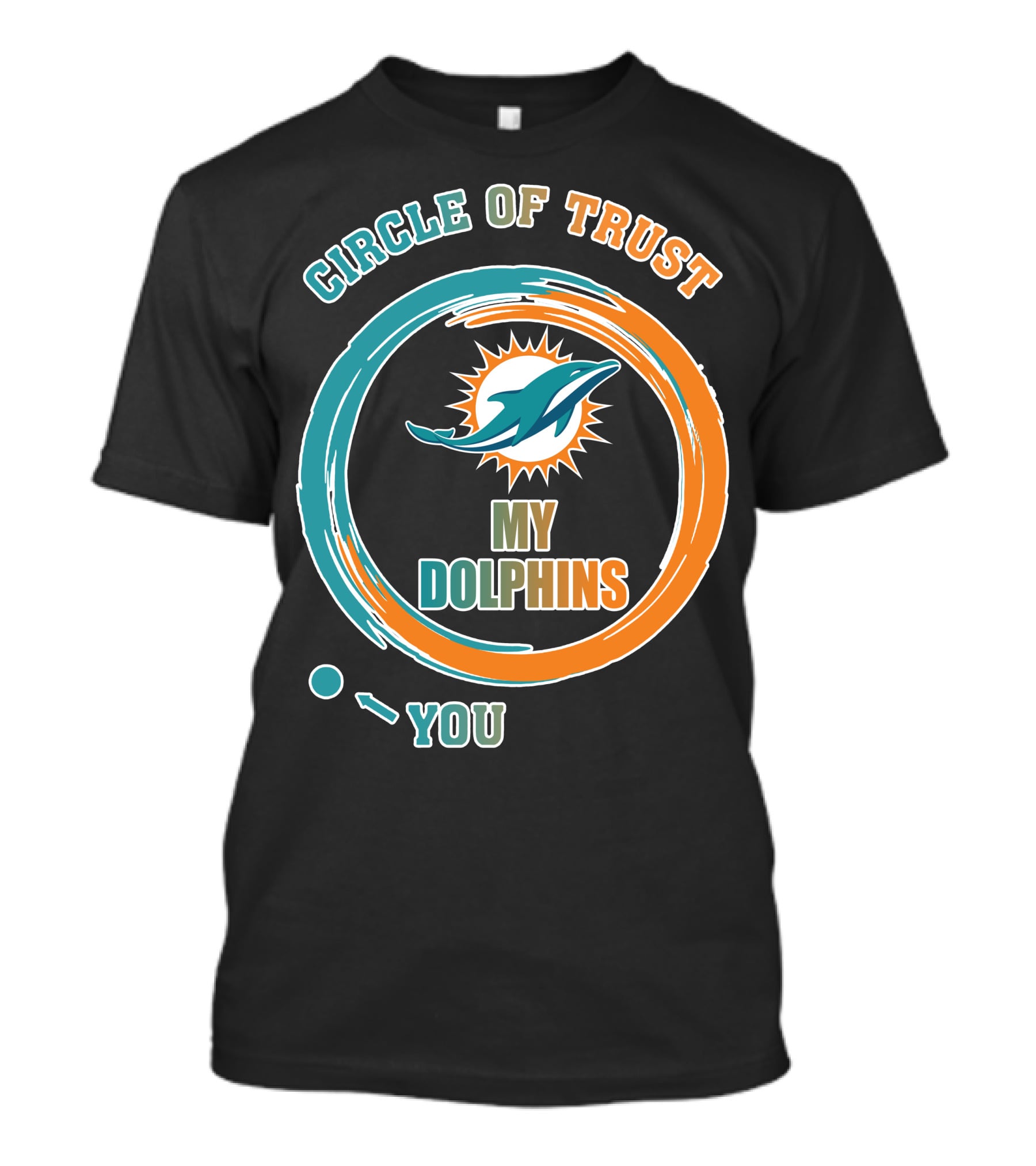 Circle Of Trust My Dolphins You T-Shirt