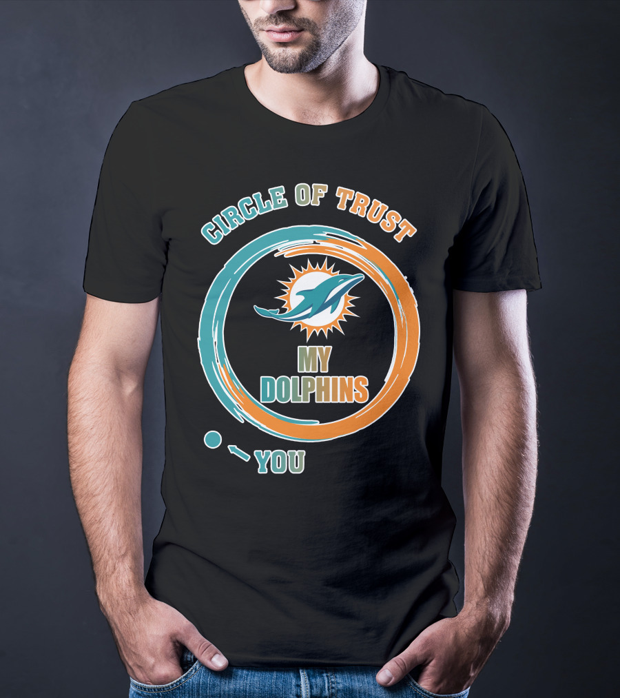 Circle Of Trust My Dolphins You T-Shirt