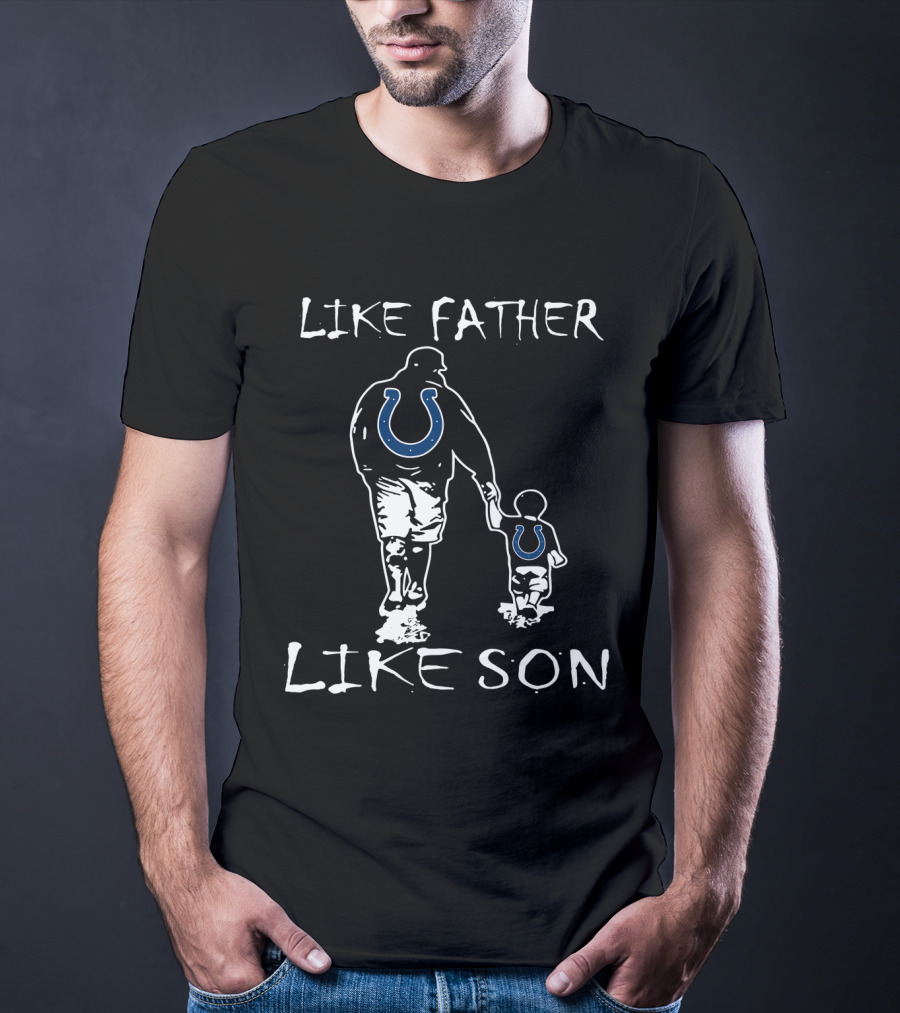 Like Father Like Son Indianapolis Colts T-Shirt