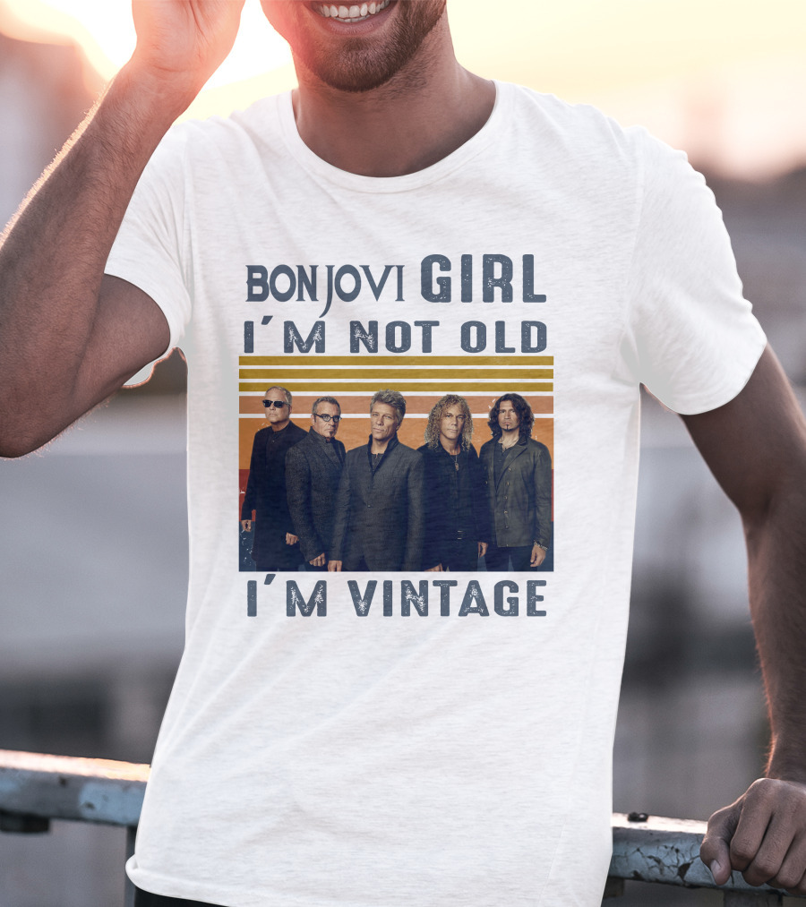 Bon Jovi Girl I'm Not Old I'm Vintage T-Shirt