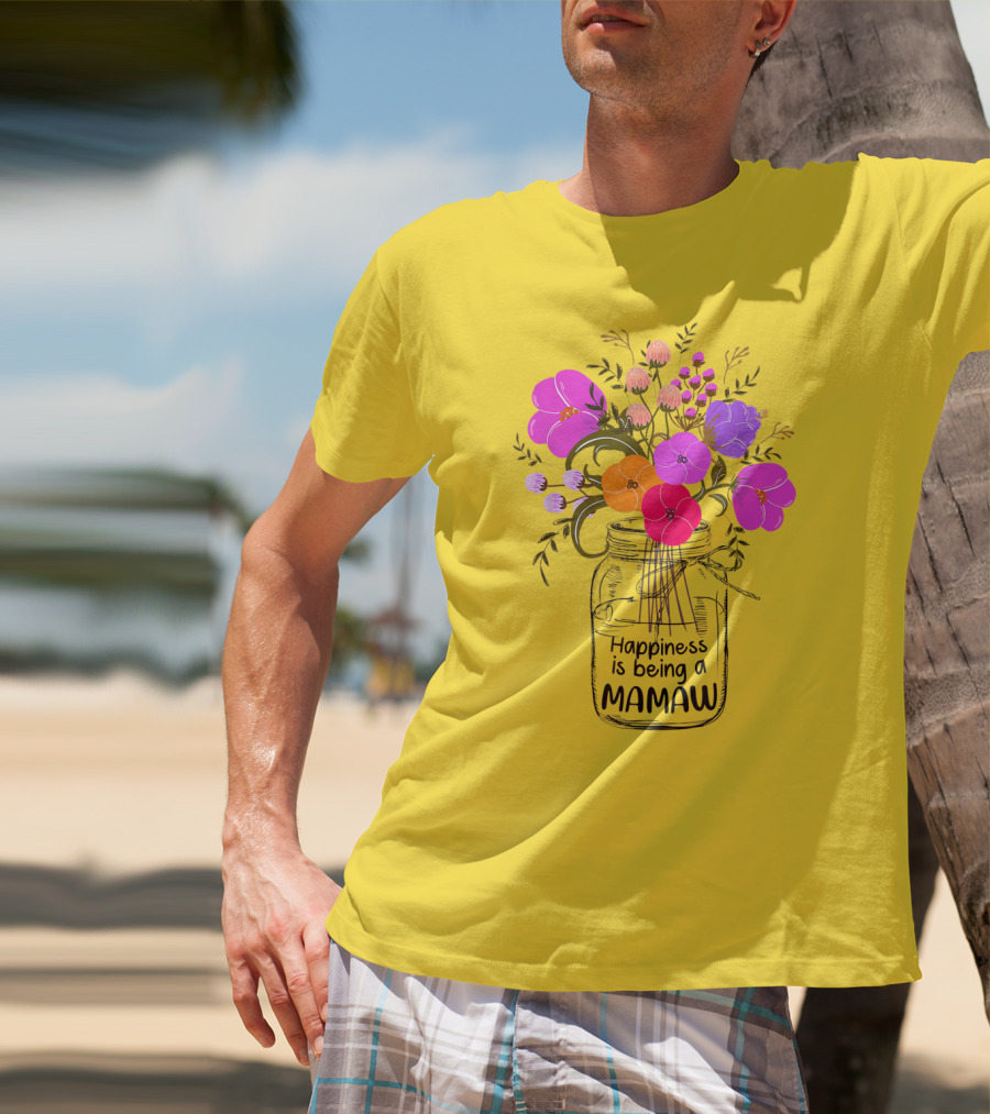 Happiness Is Being A Mamaw With Colorful Floral Bouquet In Mason Jar T-Shirt
