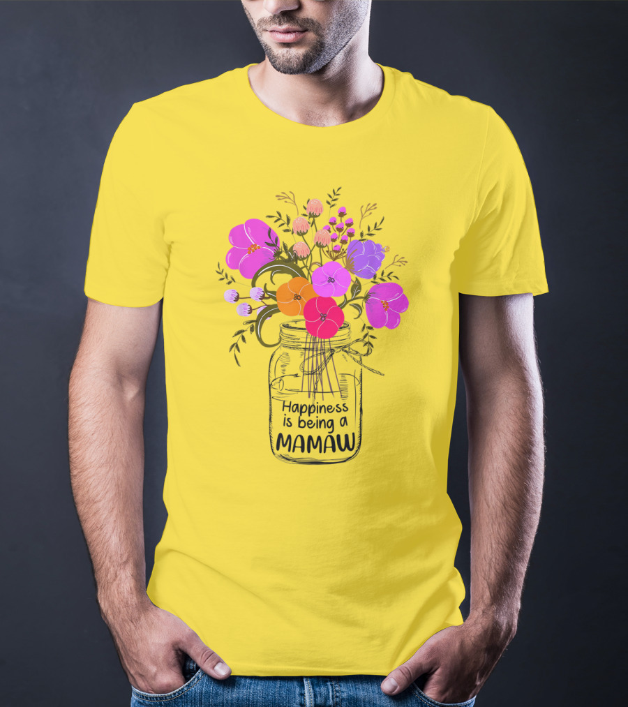 Happiness Is Being A Mamaw With Colorful Floral Bouquet In Mason Jar T-Shirt