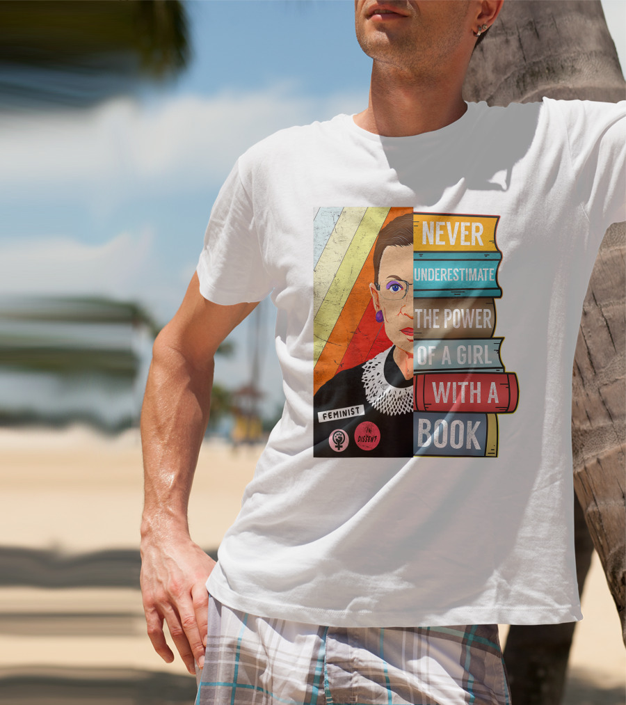 Never Underestimate The Power Of A Girl With A Book RBG Feminist Dissent T-Shirt