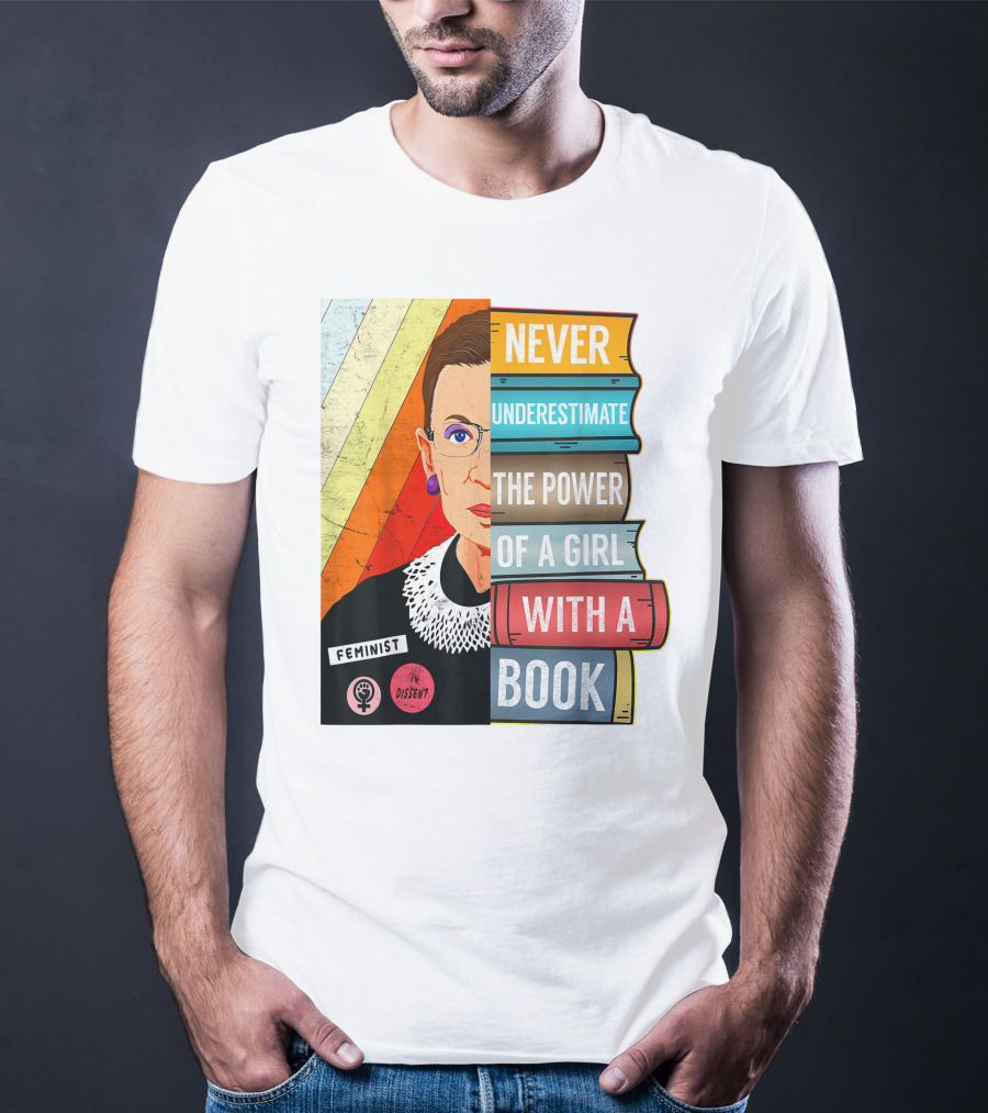 Never Underestimate The Power Of A Girl With A Book RBG Feminist Dissent T-Shirt