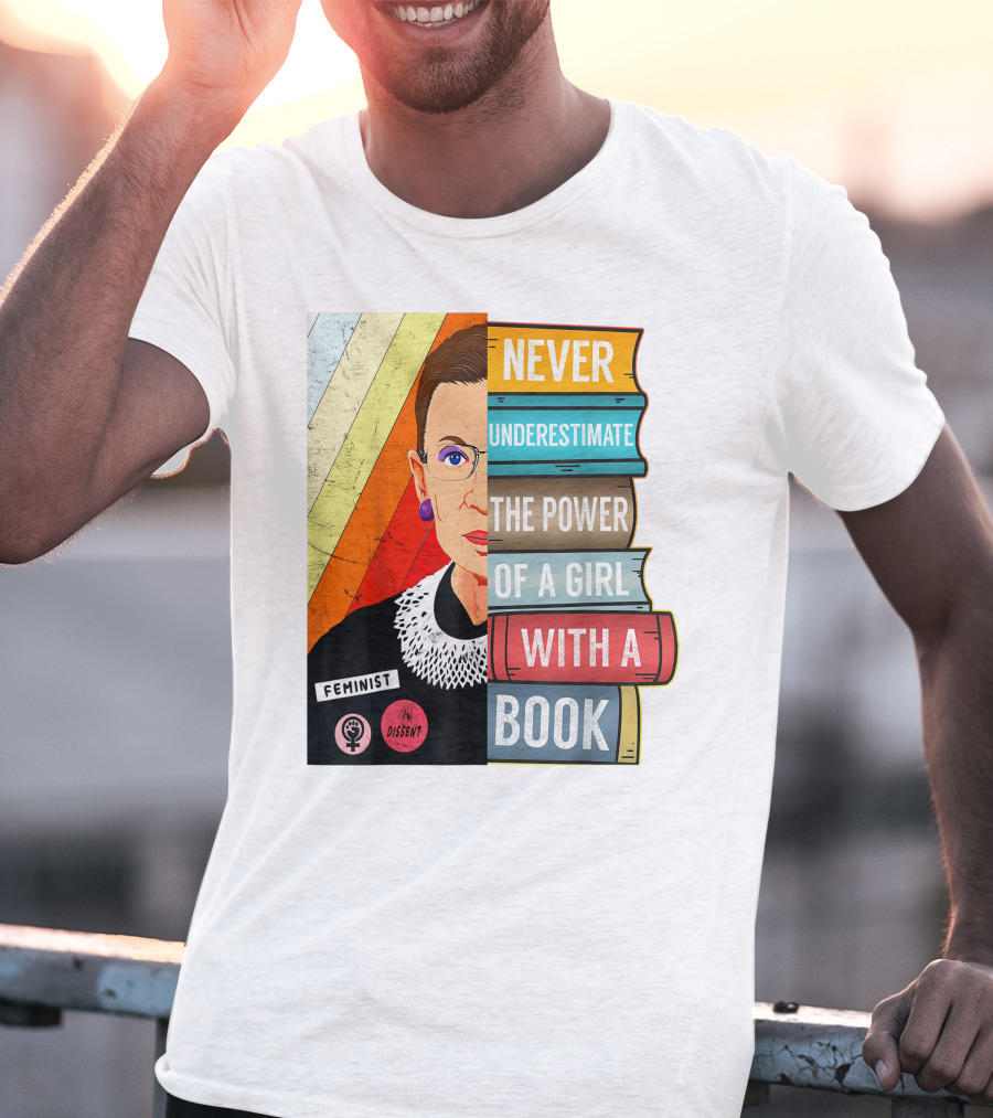 Never Underestimate The Power Of A Girl With A Book RBG Feminist Dissent T-Shirt