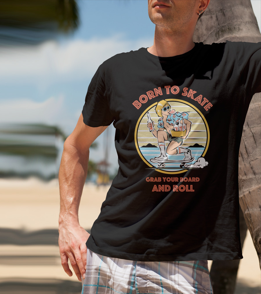 Born To Skate Grab Your Board And Roll Retro Skateboarder T-Shirt