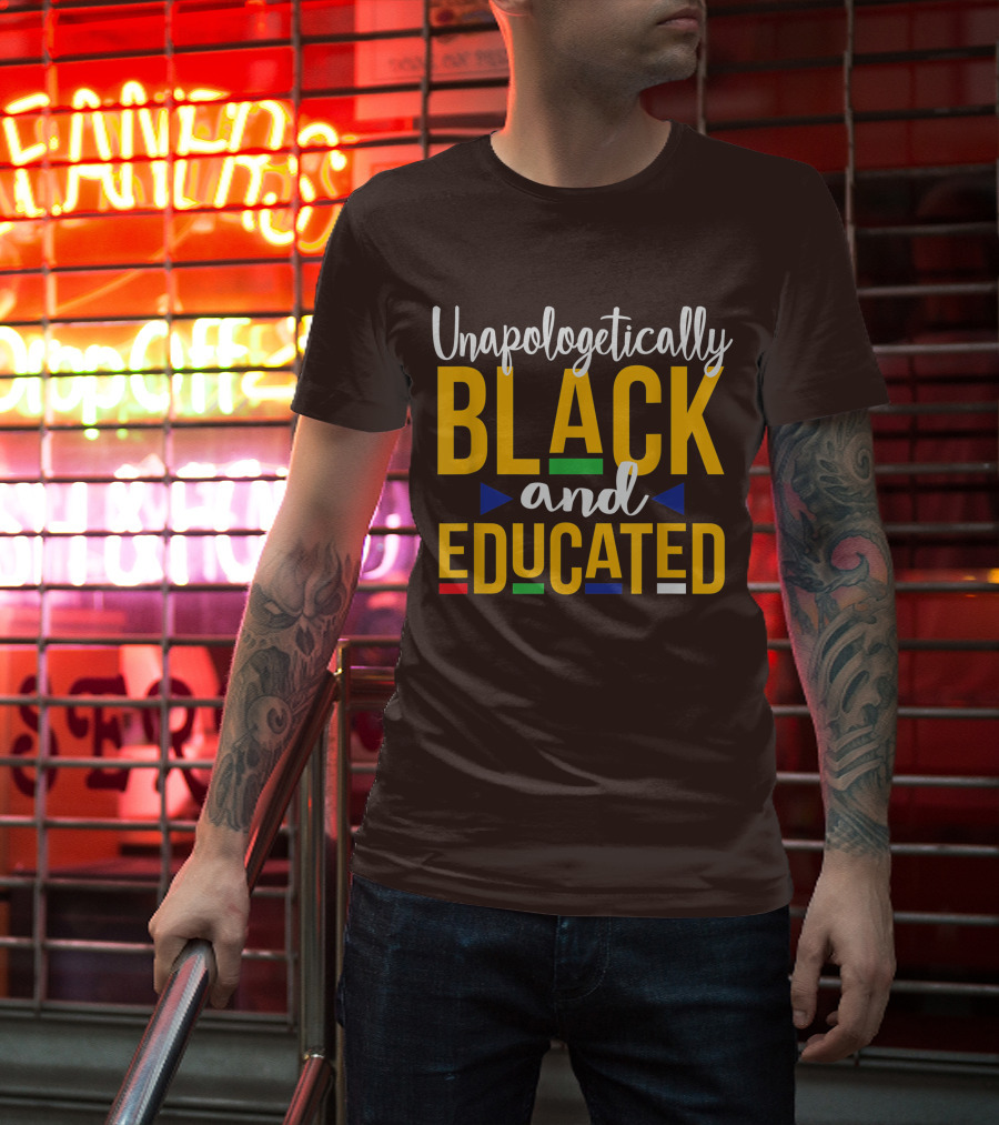 Unapologetically Black And Educated Dope Melanin T-Shirt