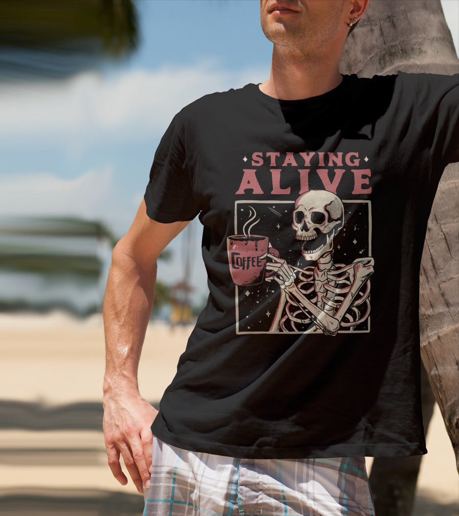 Staying Alive Coffee Skeleton T-Shirt