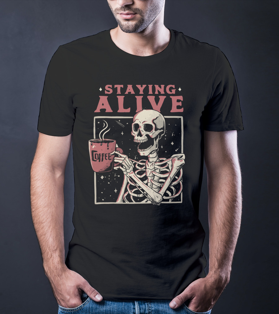 Staying Alive Coffee Skeleton T-Shirt