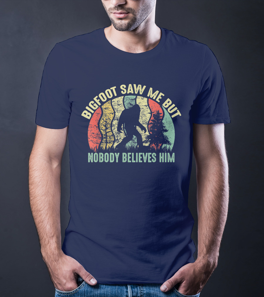 Bigfoot Saw Me But Nobody Believes Him Retro Forest T-Shirt