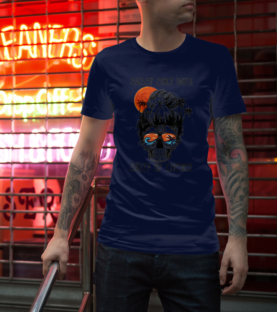 Sassy Since Birth Salty By Choice Skull Ocean Sunset Palms T-Shirt