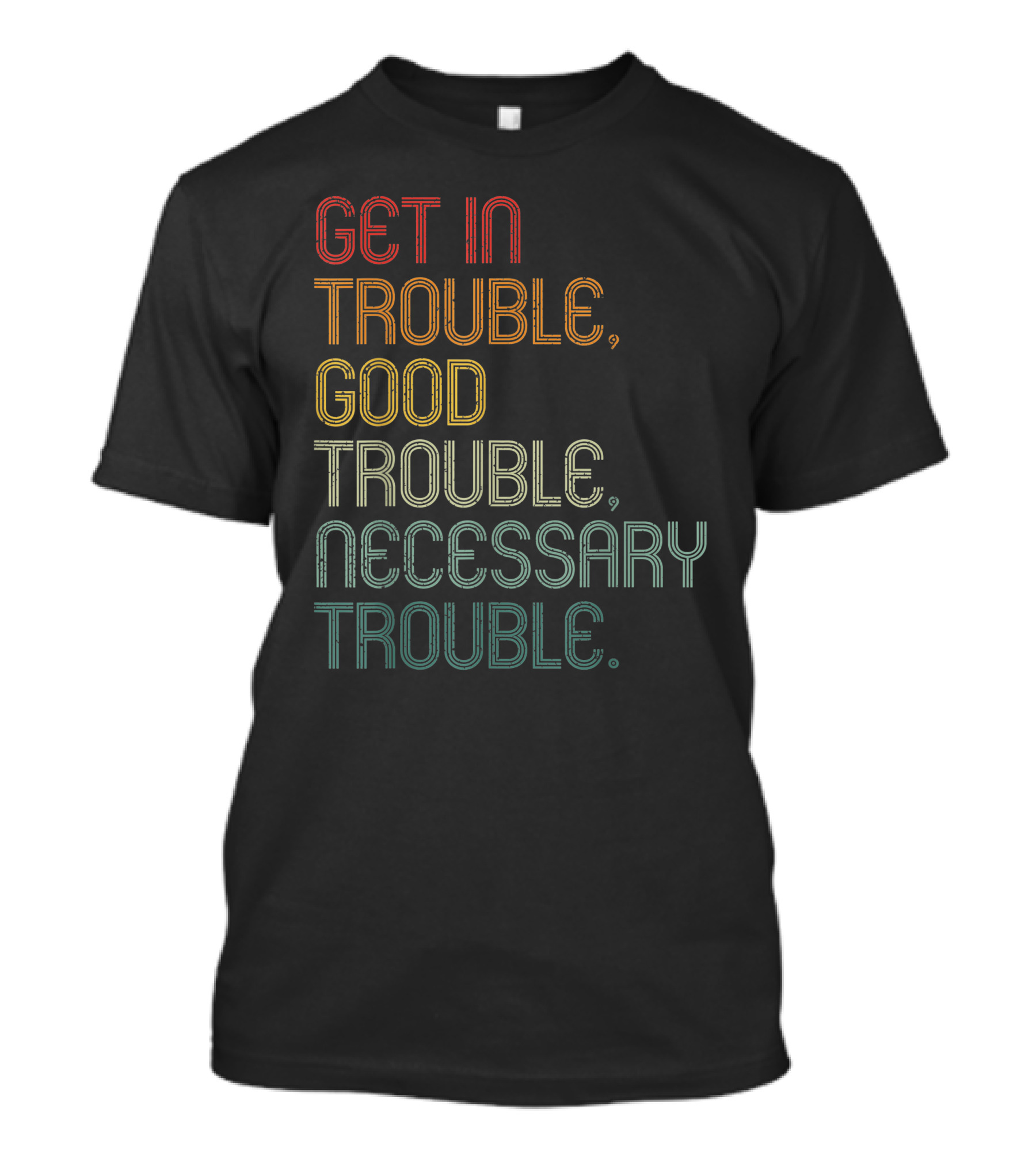 Get In Trouble Good Trouble Necessary Trouble John Lewis Social Justice T-Shirt